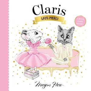 Claris Says Merci: A Petite Claris Delight -- Megan Hess